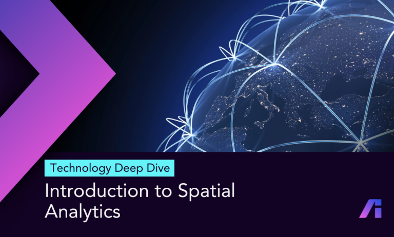 Introduction to Spatial Analytics Technical Deep Dive Masterclass