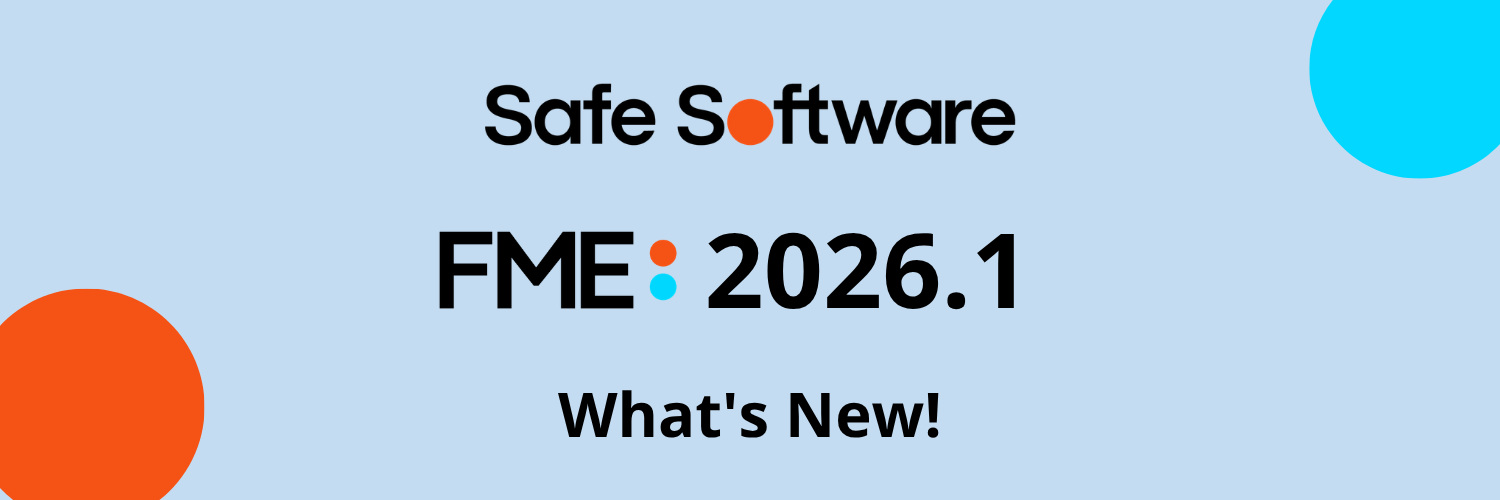 FME 2026.1: Advancing FME Data Integration and Workflow Automation